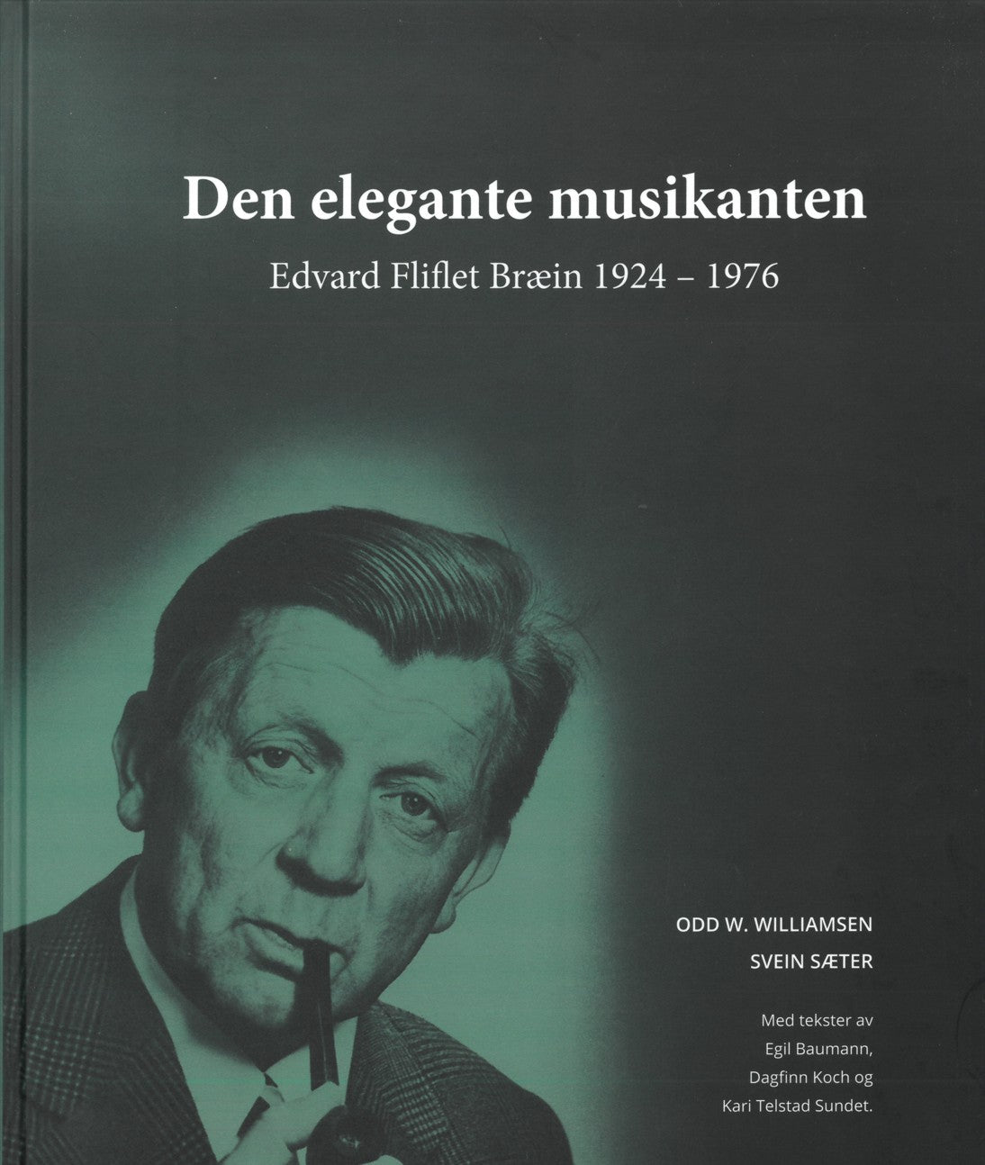 Den elegante musikeren - Edvard Fliflet Bræin 1924-1976