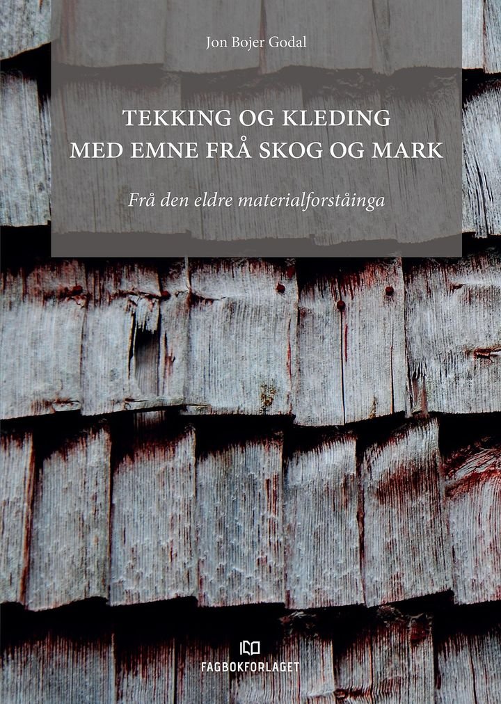 Tekking og kledning med emne frå skog og mark - Frå den eldre materialforståinga